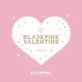 BLACKPINK - BLACKPINK VALENTINE'S EDITION